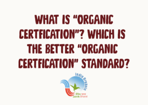 What is “ORGANIC CERTFICATION”? Which is the better “ORGANIC CERTFICATION” standard?