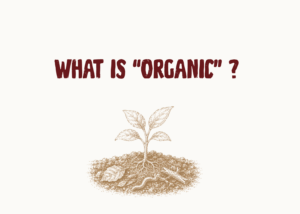 What is “ORGANIC” ?